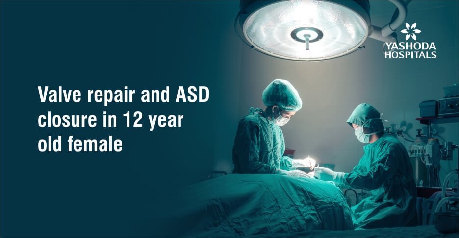 Valve repair and ASD closure in 12 year old female