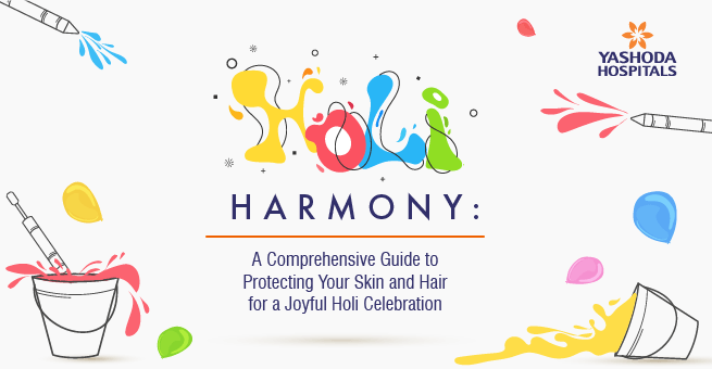 Holi Harmony: A Comprehensive Guide to Protecting Your Skin and Hair for a Joyful Holi Celebration
