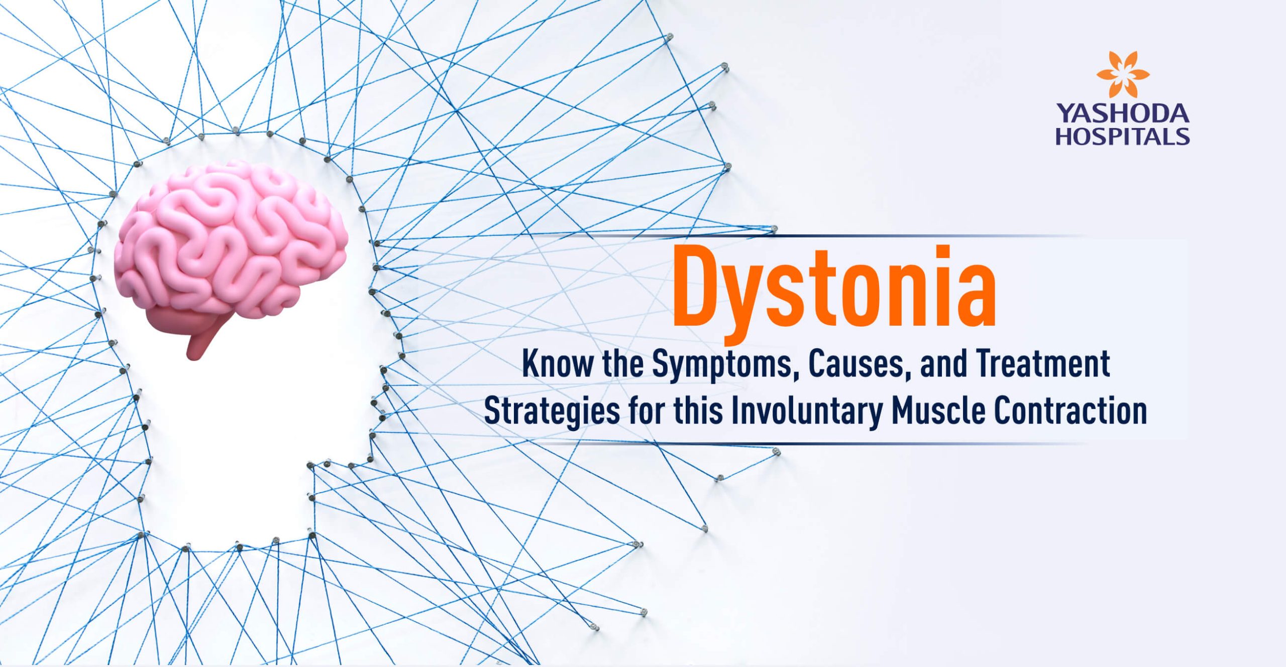 Dystonia: Know the Symptoms, Causes, and Treatment Strategies for this Involuntary Muscle Contraction